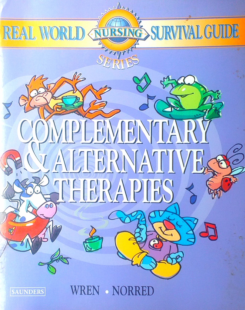 REAL WORLD NURSING SURVIVAL GUIDE: COMPLEMENTARY & ALTERNATIVE THERAPIES