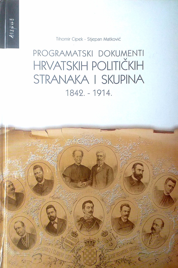 PROGRAMATSKI DOKUMENTI HRVATSKIH POLITIČKIH STRANAKA I SKUPINA 1842.-1914.