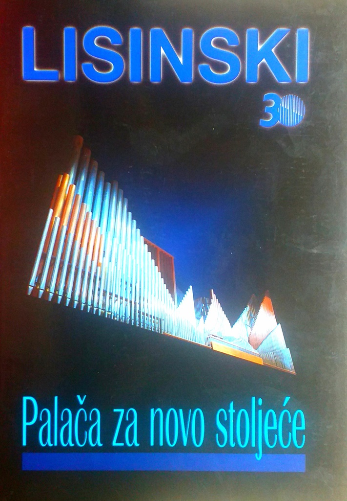 PALAČA ZA NOVO STOLJEĆE - 30 GODINA KONCERTNE DVORANE VATROSLAV LISINSKI