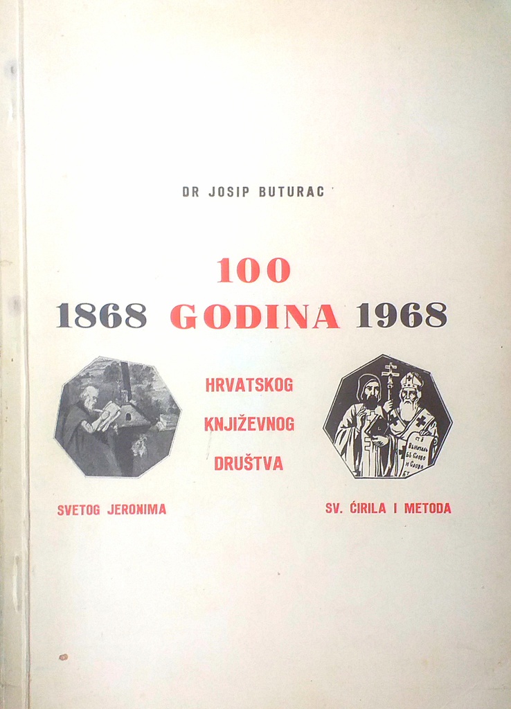 100 GODINA HRVATSKOG KNJIŽEVNOG DRUŠTVA SV. ĆIRILA I METODA 1868.-1968.