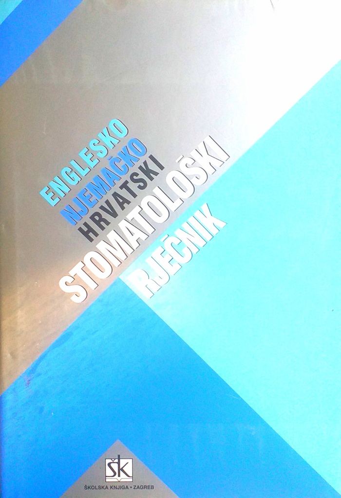 ENGLESKO NJEMAČKO HRVATSKI STOMATOLOŠKI RJEČNIK
