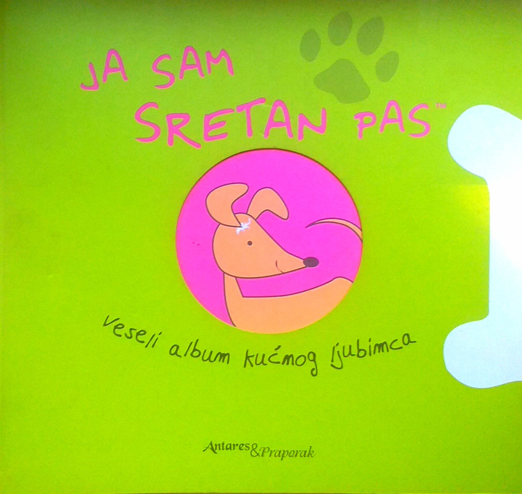 JA SAM SRETAN PAS - VESELI ALBUM KUĆNOG LJUBIMCA