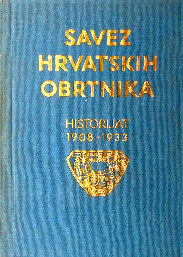 SAVEZ HRVATSKIH OBRTNIKA - HISTORIJAT 1908.-1933.