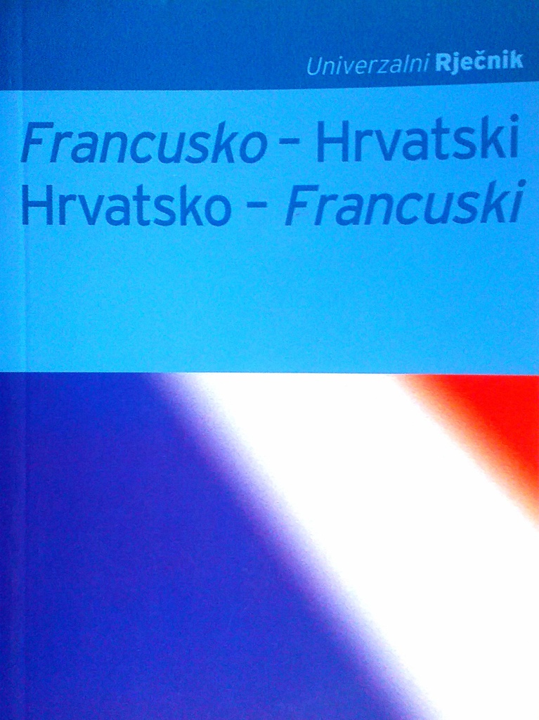 UNIVERZALNI RJEČNIK: FRANCUSKO-HRVATSKI