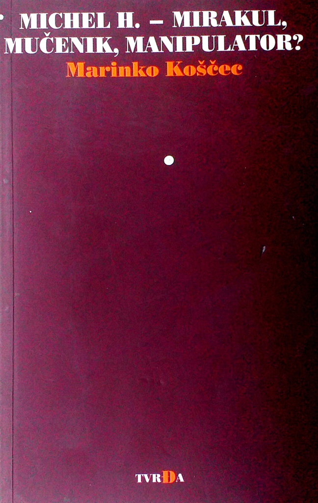 MICHAEL H. - MIRAKUL, MUČENIK, MANIPULATOR?