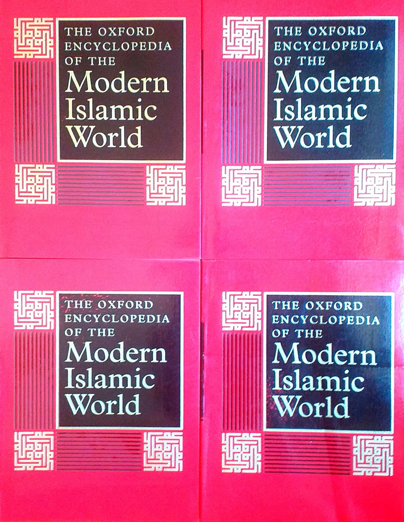 THE OXFORD ENCYCLOPEDIA OF THE MODERN ISLAMIC WORLD VOL. 1-4