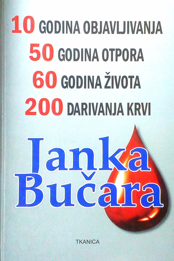10 GODINA, 50 GODINA OTPORA, 60 GODINA ŽIVOTA, 200 DARIVANJA KRVI - JANKA BUČARA