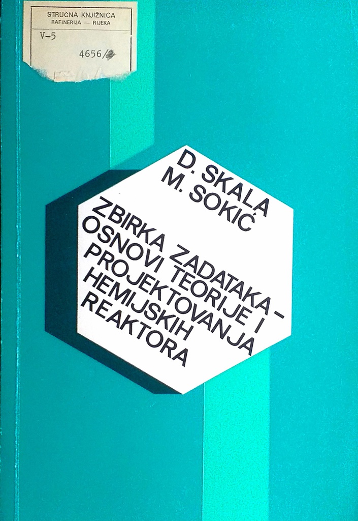 ZBIRKA ZADATAKA - OSNOVI TEORIJE I PROJEKTOVANJA HEMIJSKIH REAKTORA