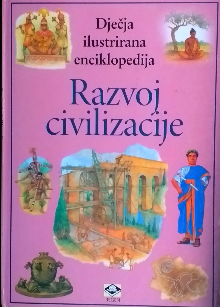 DJEČJA ILUSTRIRANA ENCIKLOPEDIJA: RAZVOJ CIVILIZACIJE