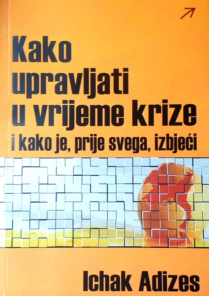 KAKO UPRAVLJATI U VRIJEME KRIZE I KAKO JE, PRIJE SVEGA, IZBJEĆI