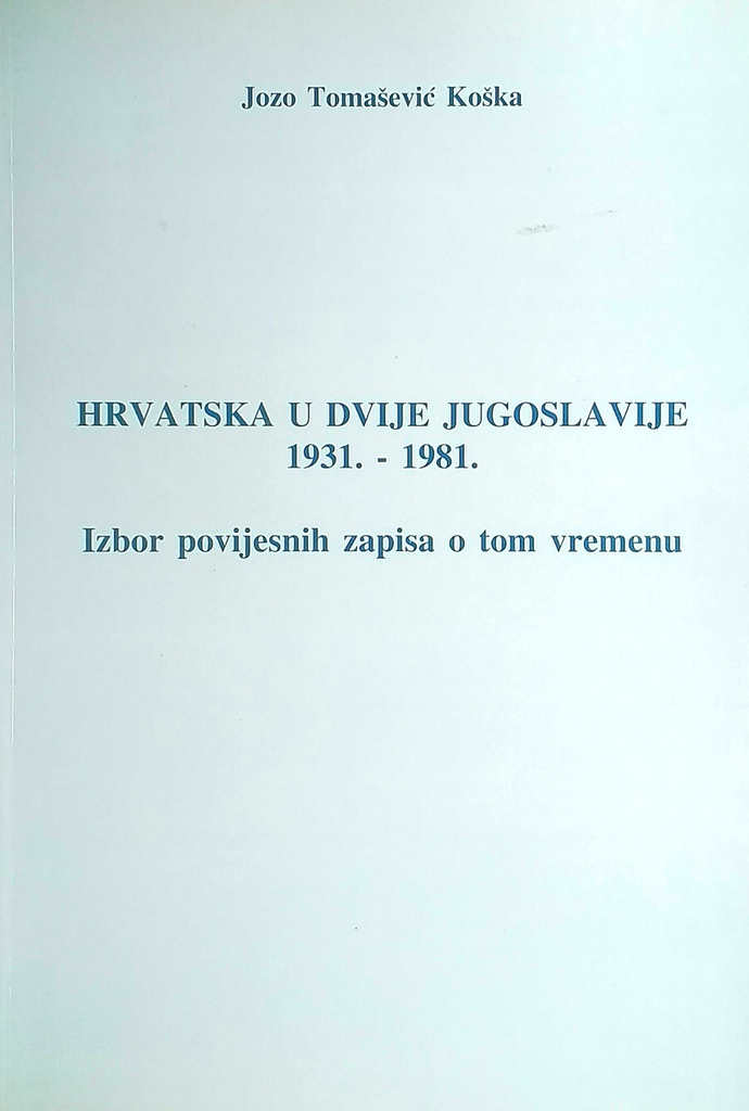 HRVATSKA U DVIJE JUGOSLAVIJE 1931.-1981.