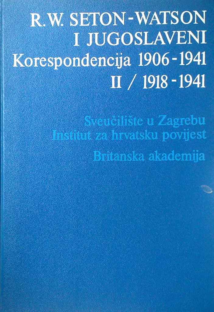 R. W. SETON-WATSON I JUGOSLAVENI - KORESPODENCIJA 1906.-1941.  II. 1918.-1941.
