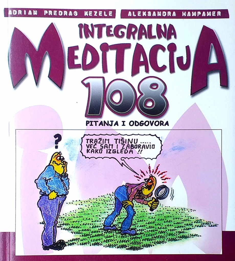 INTEGRALNA MEDITACIJA: 108 PITANJA I ODGOVORA