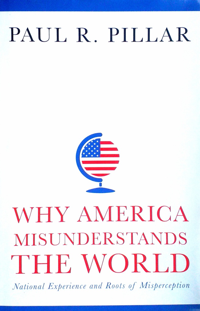 WHY AMERICA MISUNDERSTANDS THE WORLD