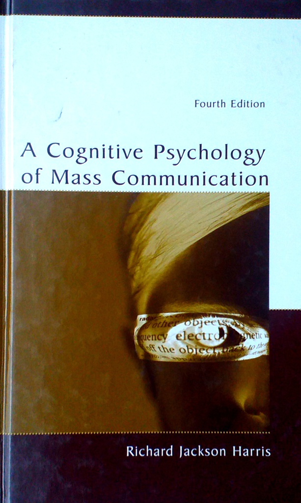 A COGNITIVE PSYCHOLOGY OF MASS COMMUNICATION