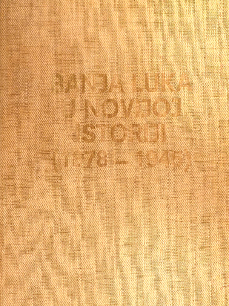 BANJA LUKA U NOVIJOJ ISTORIJI (1878./1945.)