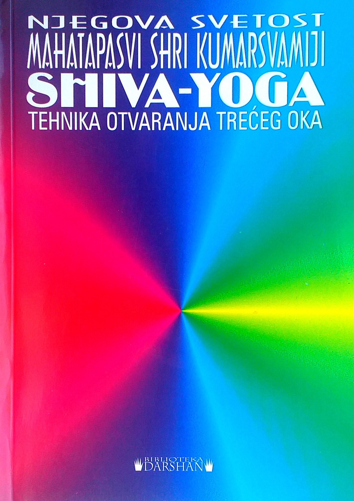 SHIVA-YOGA: TEHNIKA OTVARANJA TREĆEG OKA