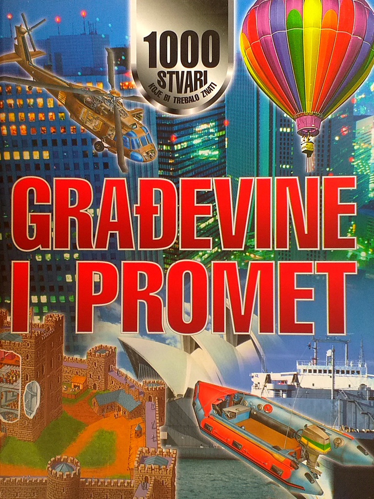 GRAĐEVINE I PROMET - 1000 STVARI KOJE BI TREBALO ZNATI