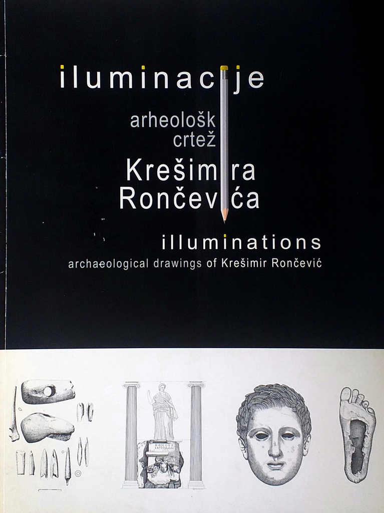 ILUMINACIJE: ARHEOLOŠKI CRTEŽI KREŠIMIRA RONČEVIĆA