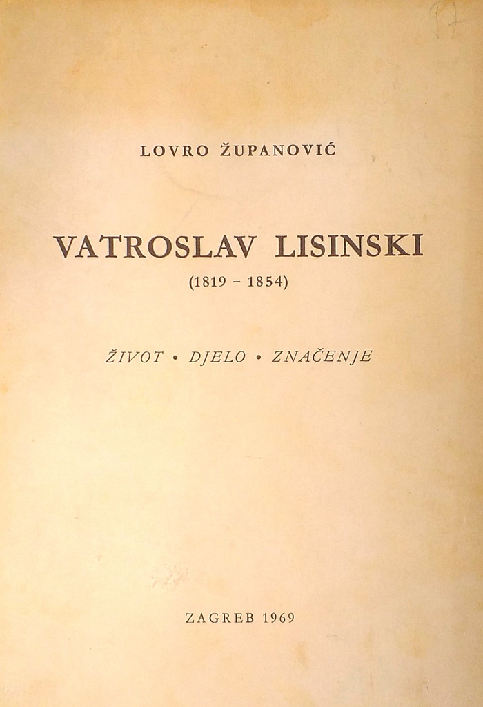 VATROSLAV LISINSKI - ŽIVOT, DJELO, ZNAČENJE