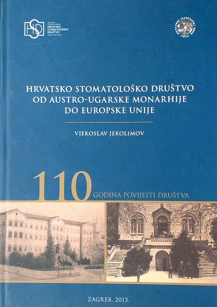 HRVATSKO STOMATOLOŠKO DRUŠTVO OD AUSTRO-UGARSKE MONARHIJE DO EUROPSKE UNIJE