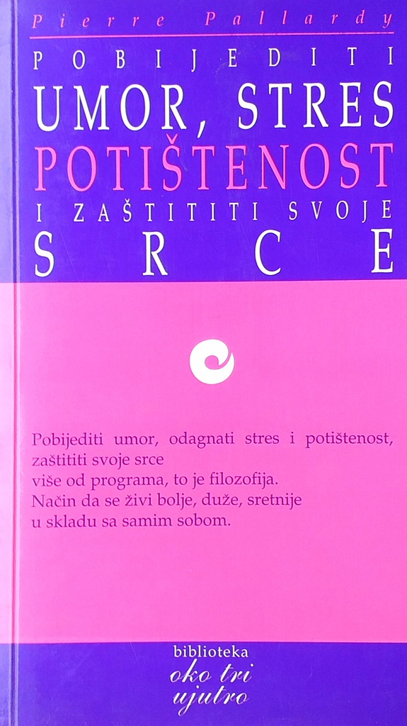 POBIJEDITE UMOR, STRES, POTIŠTENOST I ZAŠTITI SVOJE SRCE