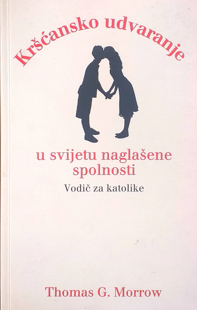 KRŠĆANSKO UDVARANJE U SVIJETU NAGLAŠENE SPOLNOSTI