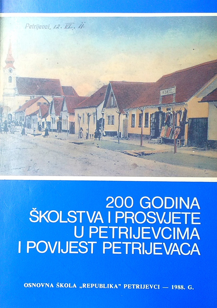 200 GODINA ŠKOLSTVA I PROSVJETE U PETRIJEVCIMA I POVIJEST PETRIJEVACA