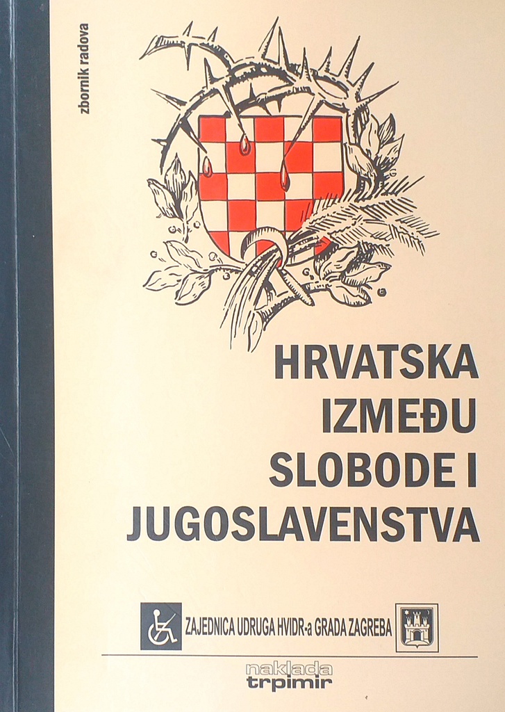 HRVATSKA IZMEĐU SLOBODE I JUGOSLAVENSTVA