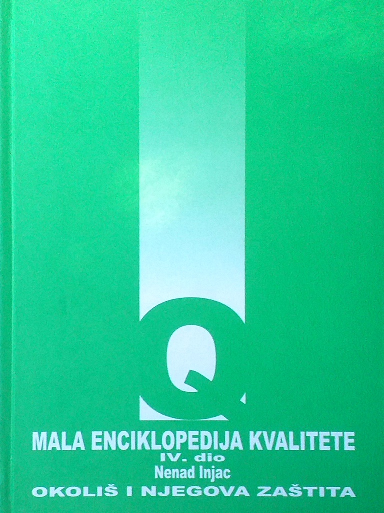 MALA ENCIKLOPEDIJA KVALITETE IV. DIO - OKOLIŠ I NJEGOVA ZAŠTITA