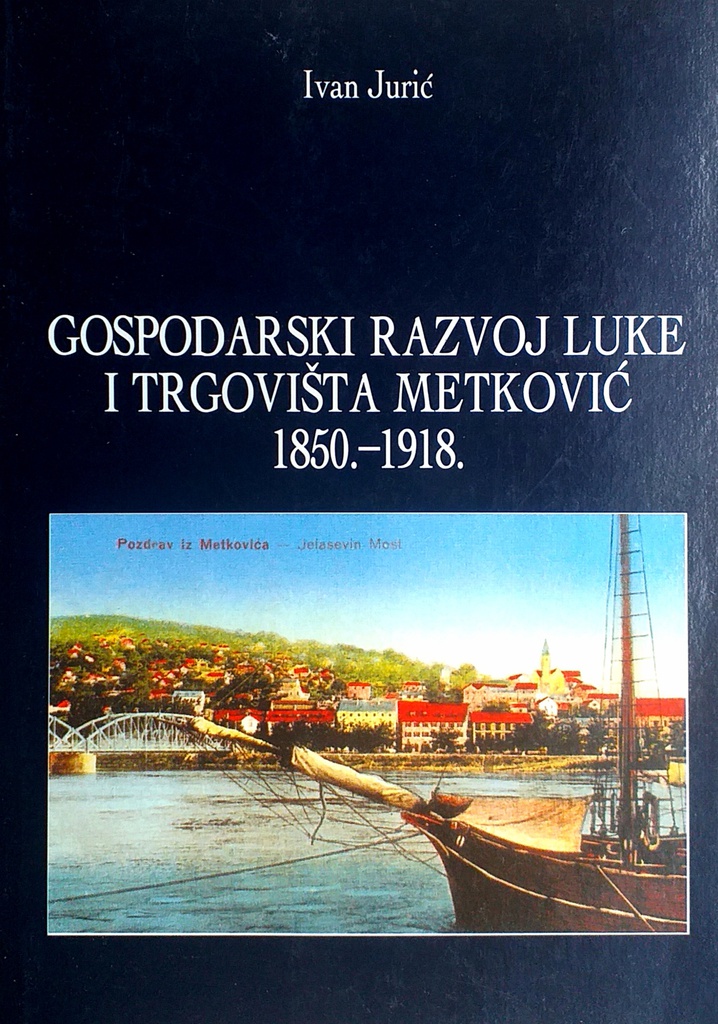 GOSPODARSKI RAZVOJ LUKE I TROVIŠTA METKOVIĆ 1850.-1918.