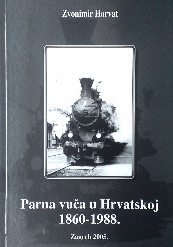 PARNA VUČA U HRVATSKOJ 1860.-1988.