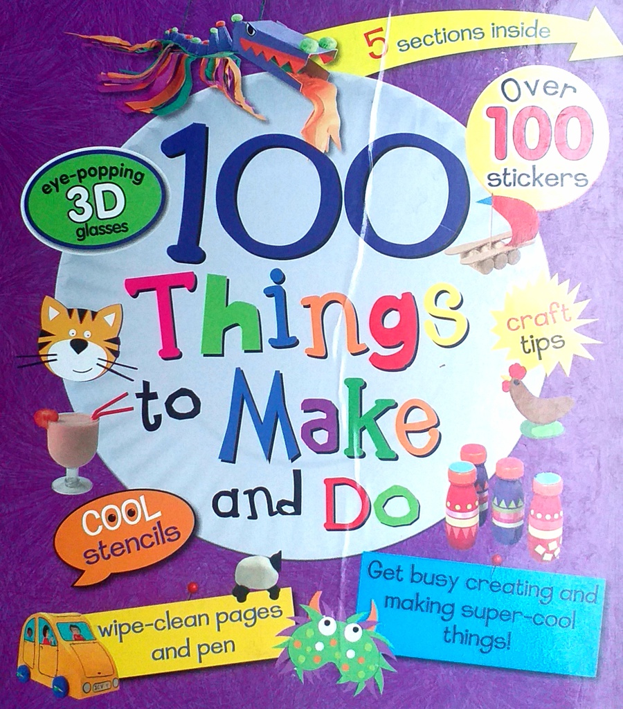 100 THINGS TO MAKE AND DO