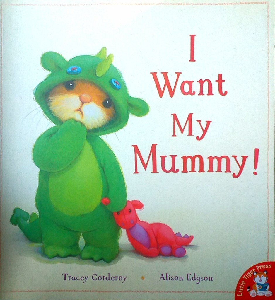 I WANT MY MUMMY!