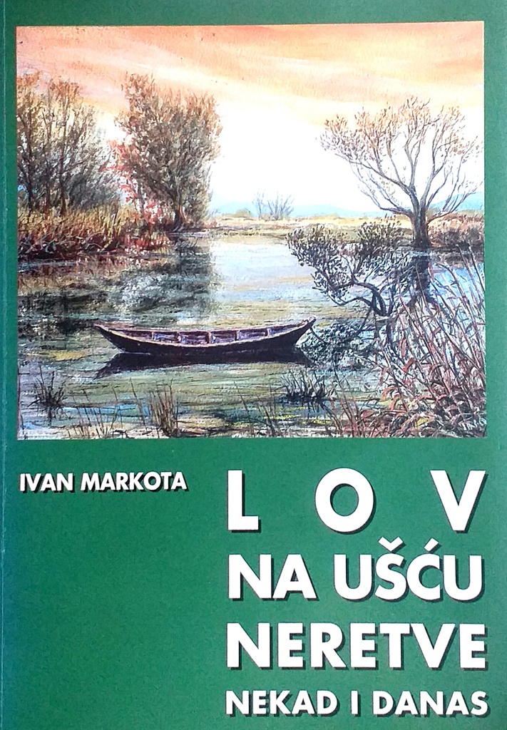 LOV NA UŠĆU NERETVE - NEKAD I DANAS