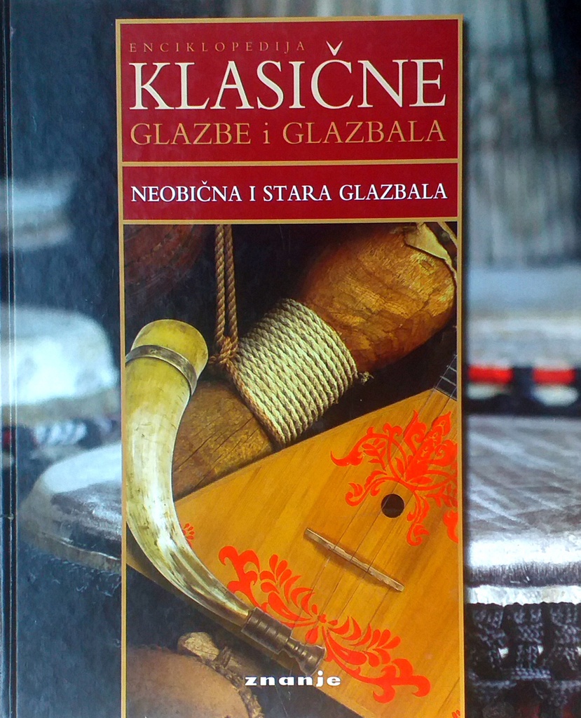 ENCIKLOPEDIJA KLASIČNE GLAZBE I GLAZBALA: NEOBIČNA I STARA GLAZBALA