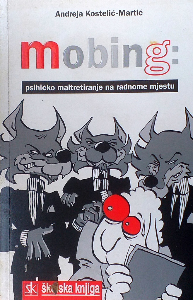 MOBING: PSIHIČKO MALTRETIRANJE NA RADNOME MJESTU