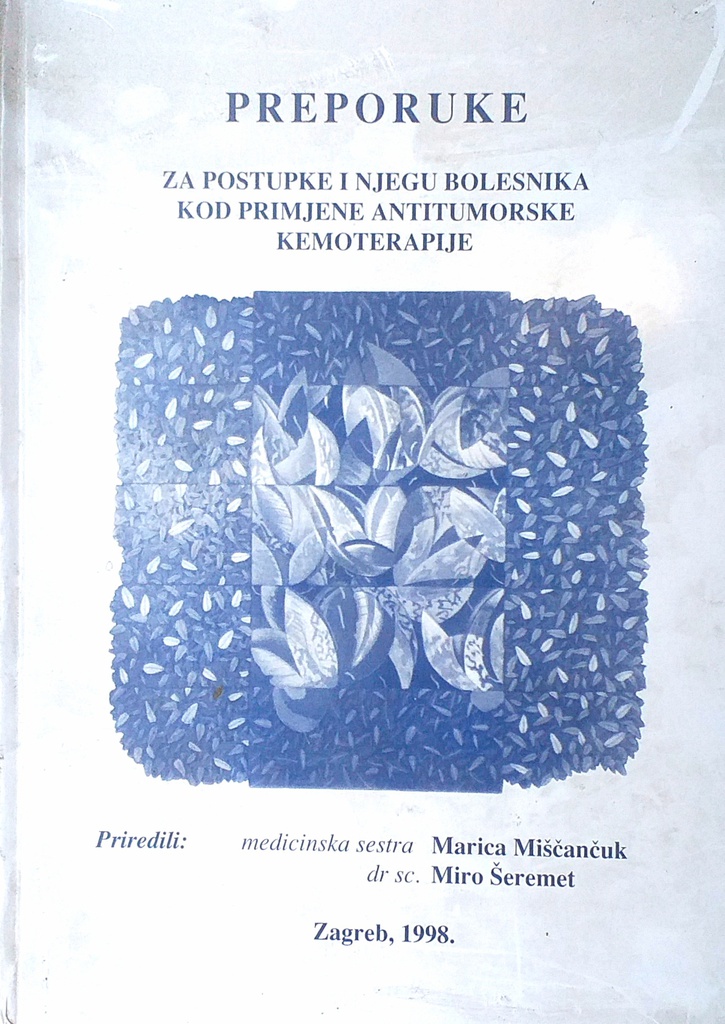 PREPORUKE ZA POSTUPKE I NJEGU BOLESNIKA KOD PRIMJENE ANTITUMORSKE KEMOTERAPIJE