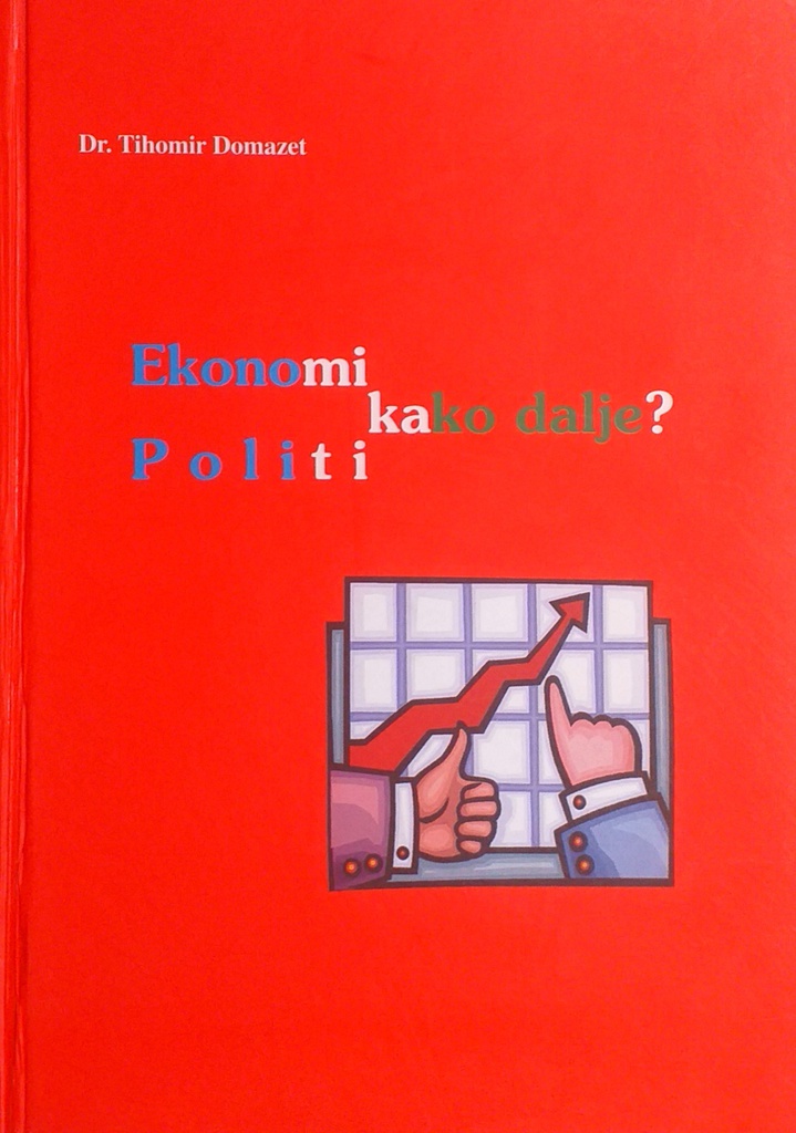 EKONOMIJA - POLITIKA, KAKO DALJE?