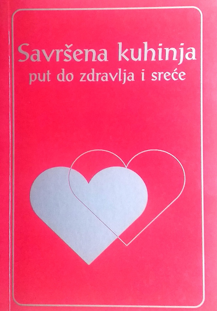 SAVRŠENA KUHINJA - PUT DO ZDRAVLJA I SREĆE