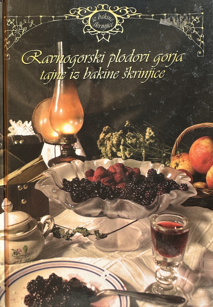 RAVNOGORSKI PLODOVI GORJA TAJNE IZ BAKINE ŠKRINJICE
