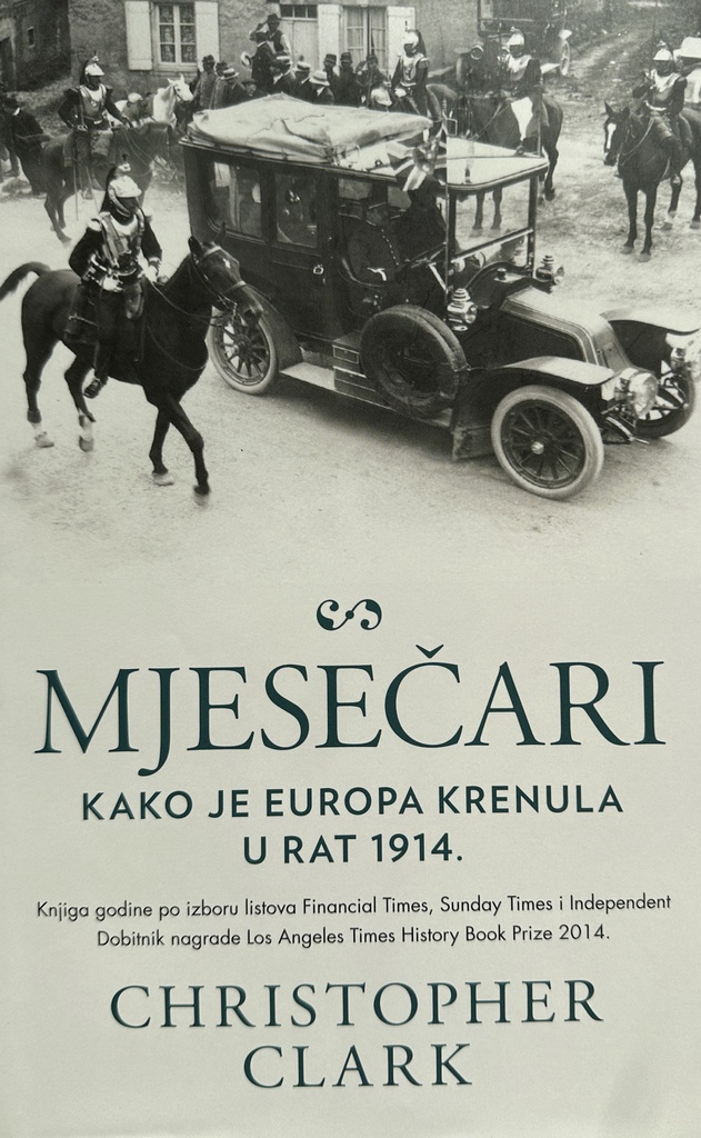 MJESEČARI - KAKO JE EUROPA KRENULA U RAT 1914.