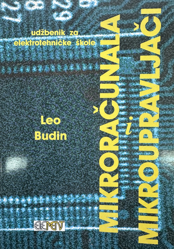 MIKRORAČUNALA I MIKROUPRAVLJAČI - UDŽBENIK ZA ELEKTROTEHNIČKE ŠKOLE