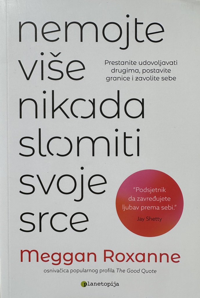 NEMOJTE VIŠE NIKADA SLOMITI SVOJE SRCE