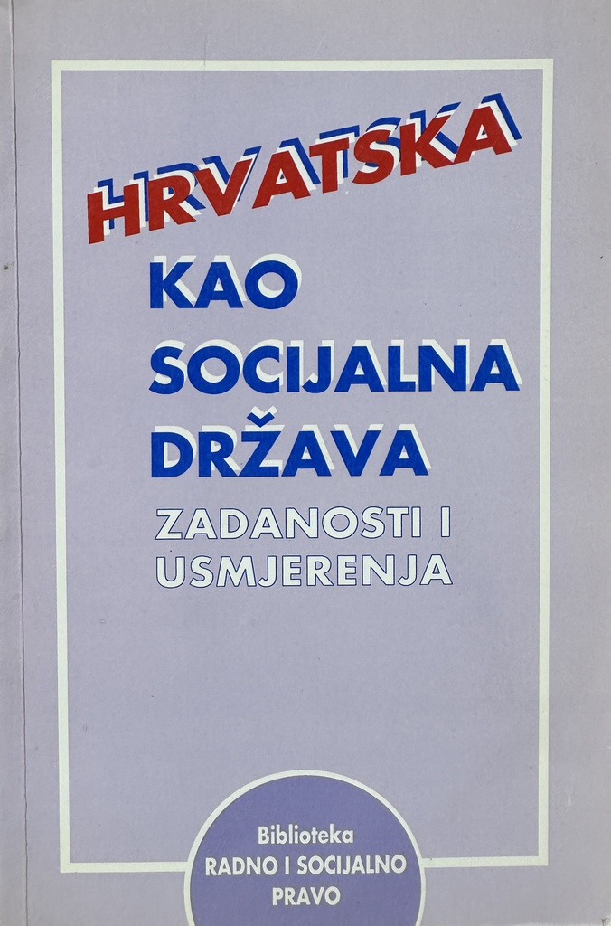 HRVATSKA KAO SOCIJALNA DRŽAVA ZADANOSTI I USMJERENJA