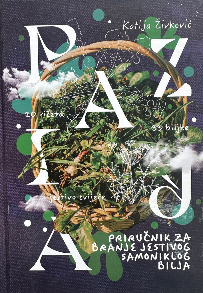 PAZIJA - PRIRUČNIK ZA BRANJE JESTIVOG SAMONIKLOG BILJA