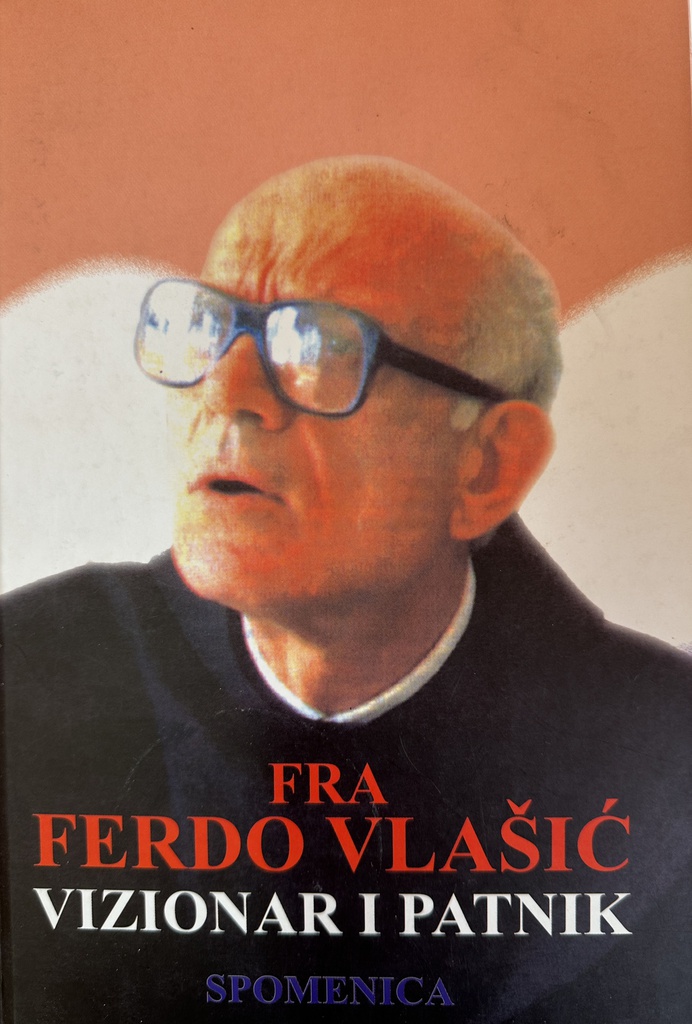 FRA FERDO VLAŠIĆ - VIZIONAR I PATNIK