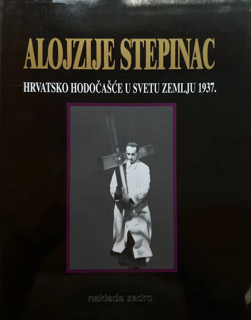 ALOJZIJE STEPINAC HRVATSKO HODOČAŠĆE U SVETU ZEMLJU 1937.