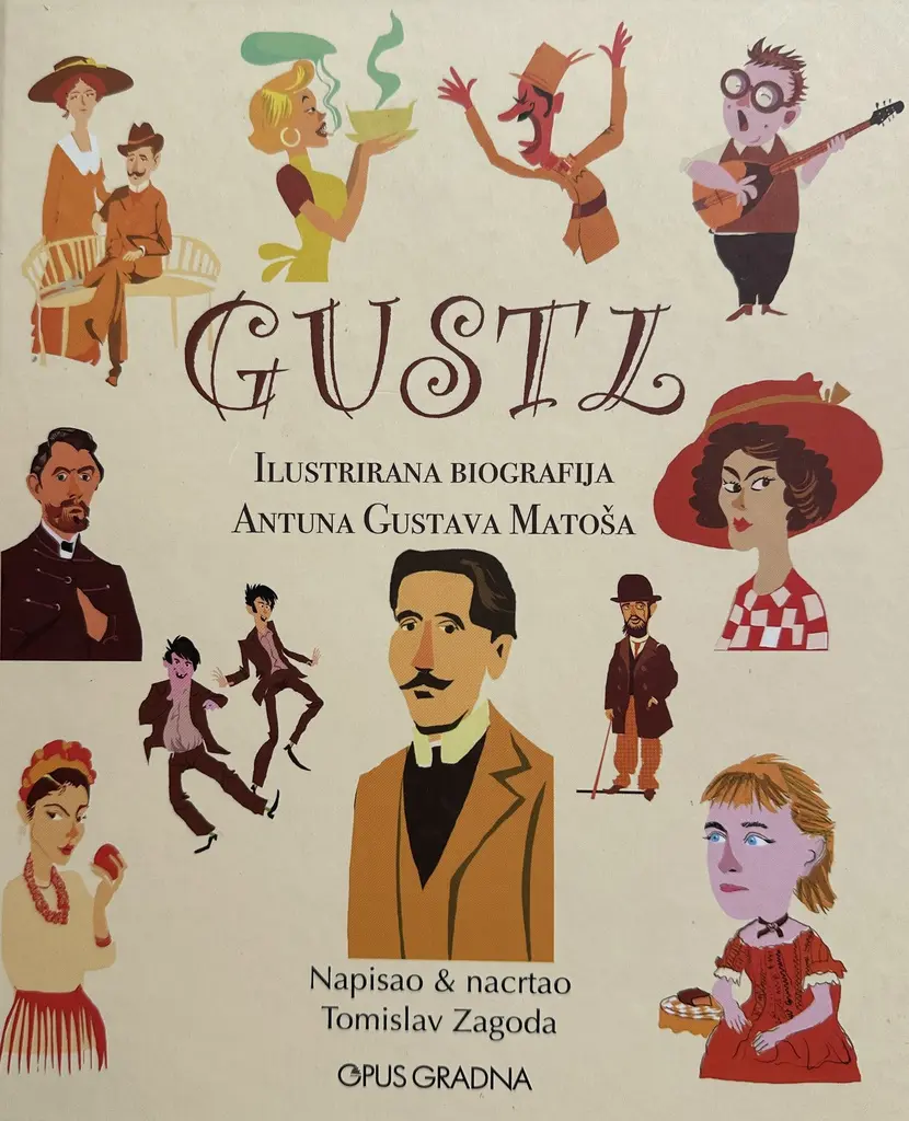 GUSTL - ILUSTRIRANA BIOGRAFIJA ANTUNA GUSTAVA MATOŠA
