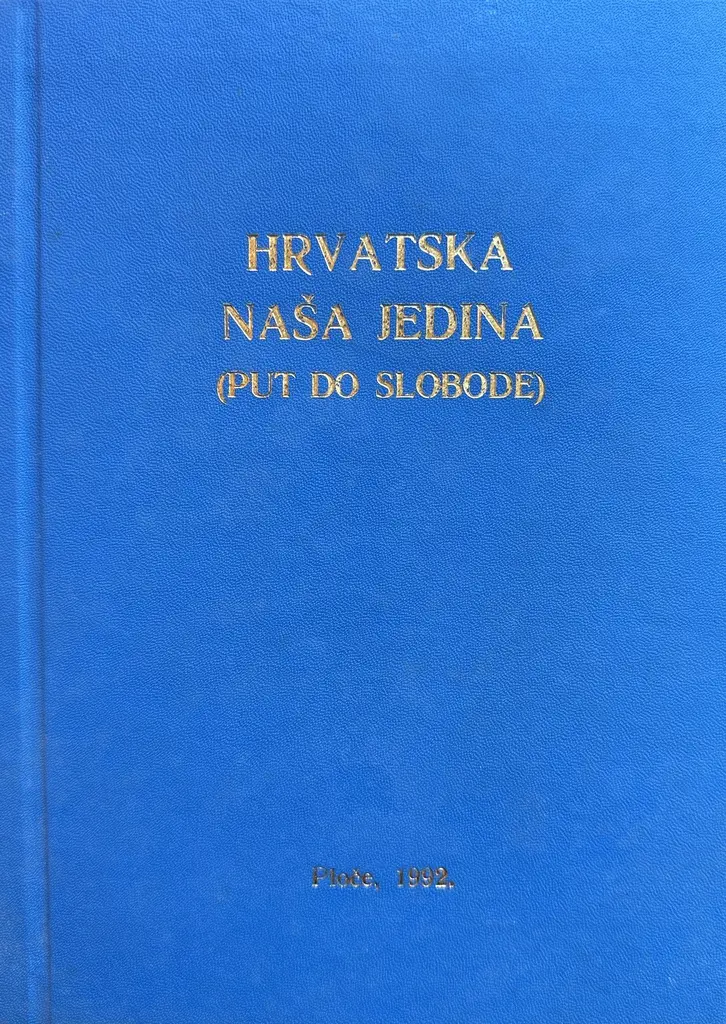 HRVATSKA NAŠA JEDINA (PUT DO SLOBODE)